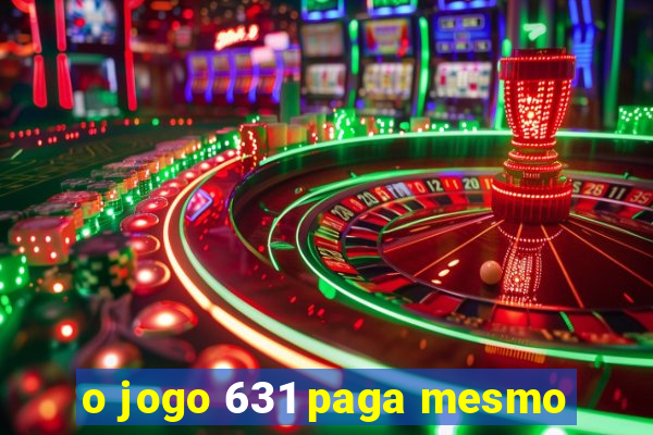 o jogo 631 paga mesmo